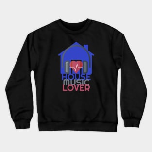 House Music Lover Crewneck Sweatshirt